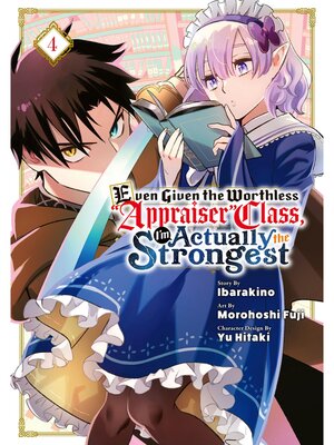 cover image of Even Given the Worthless "Appraiser" Class， I'm Actually the Strongest, Volume 4